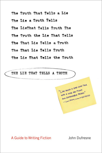 The lie that tells a truth : a guide to writing fiction