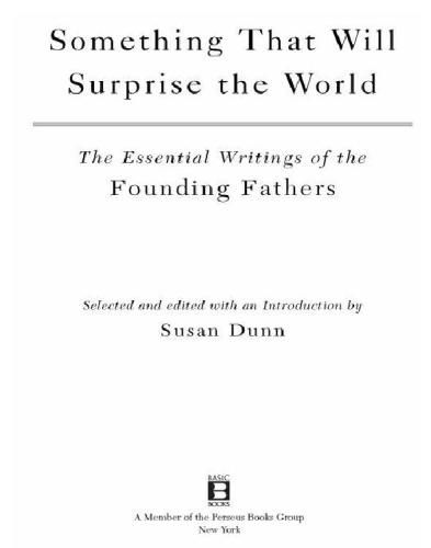 Something That Will Surprise the World: The Essential Writings of the Founding Fathers