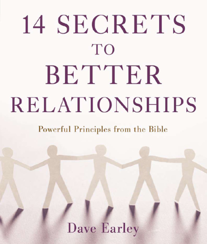 14 secrets to better relationships : powerful principles from the bible