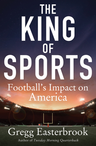 The king of sports : football's impact on America