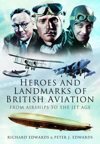 Heroes and Landmarks of British Military Aviation From Supermarine Seafire XVII to Douglas DC-10: A Lifetime of Flight