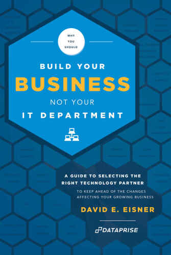 Why you should build your business not your IT department : a guide to selecting the right technology partner to keep ahead of the changes affecting your growing business