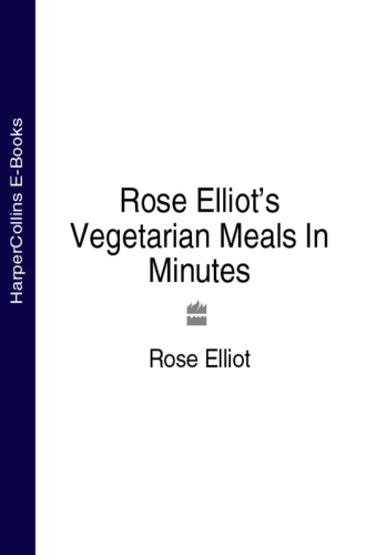 Rose Elliot's Vegetarian Meals in Minutes: Over 200 Delicious Dishes in a Flash