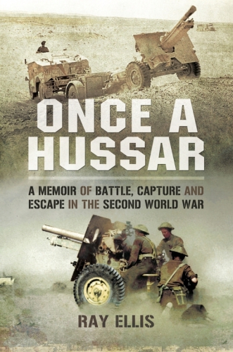 Once a Hussar : a memoir of battle, capture and escape in the Second World War