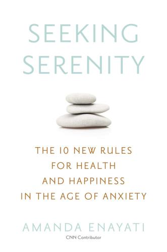 New Rules for Health and Happiness in the Age of Anxiety