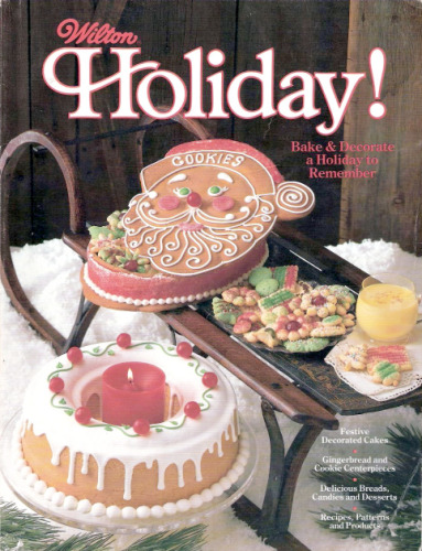 Wilton holiday! : bake and decorate a holiday to remember