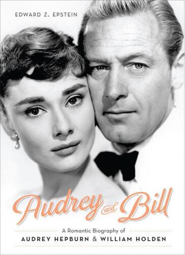 Audrey and Bill : a romantic biography of Audrey Hepburn and William Holden