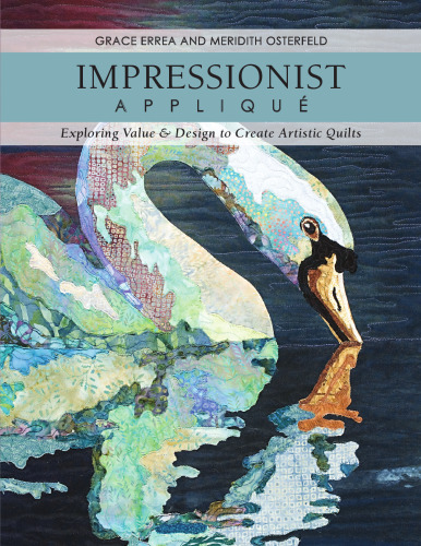 Impressionist Applique : Exploring Value & Design to Create Artistic Quilts