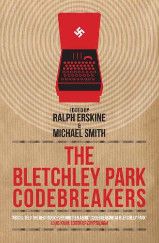 The Bletchley park codebreakers : how ultra shortened the war and led to the birth of the computer