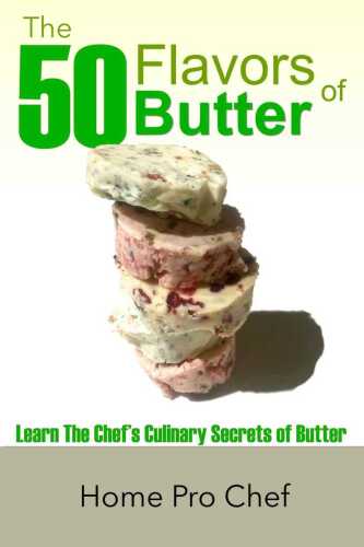 The 50 Flavors of Butter: Learn The Chef's Culinary Secrets of Butter