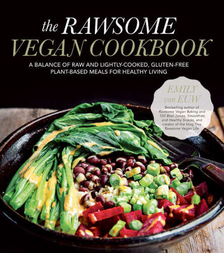 The rawsome vegan cookbook : a balance of raw and lightly-cooked, gluten-free plant-based meals for healthy living