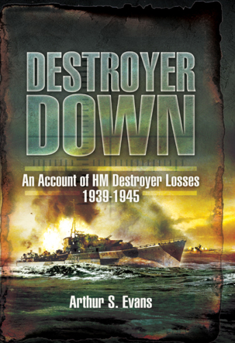 Destroyer down : an account of HM destroyer losses, 1939-1945