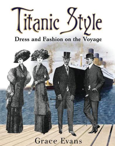 Titanic style : dress and fashion on the voyage