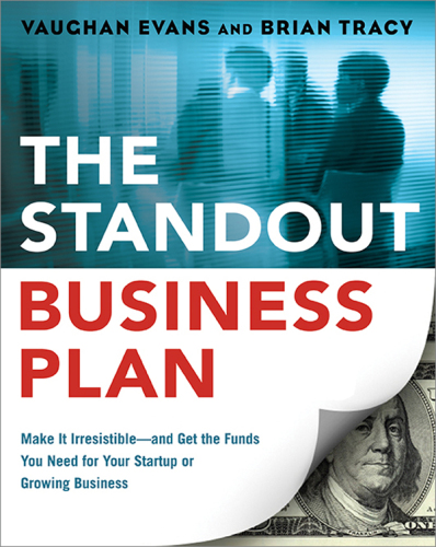 The standout business plan : make it irresistible, and get the funds you need for your startup or growing business