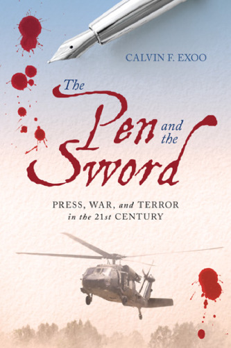 The pen and the sword : press, war, and terror in the 21st century