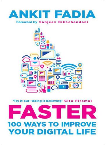 Faster: 100 ways to improve your digital life