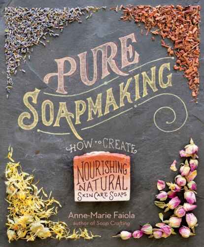 Pure soapmaking : how to create nourishing, natural skin-care soaps