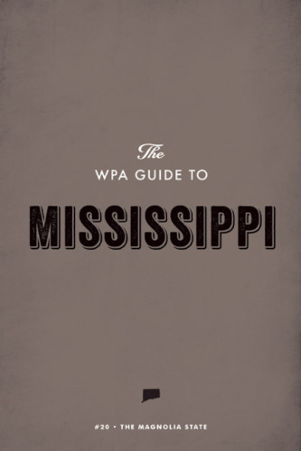 The WPA guide to Mississippi : the Magnolia State