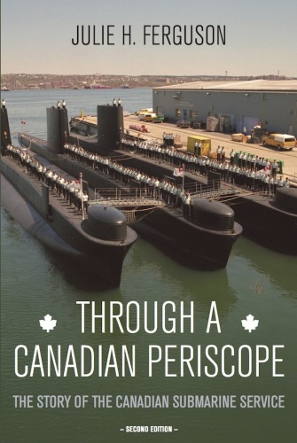 Through a Canadian Periscope: The Story of the Canadian Submarine Service 2 Edition