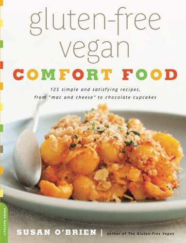 Gluten-Free Vegan Comfort Food: 125 Simple and Satisfying Recipes, from 
