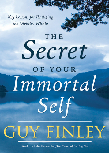 The secret of your immortal self : key lessons for realizing the divinity within