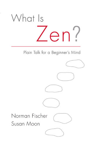 What is Zen? : plain talk for a beginner's mind