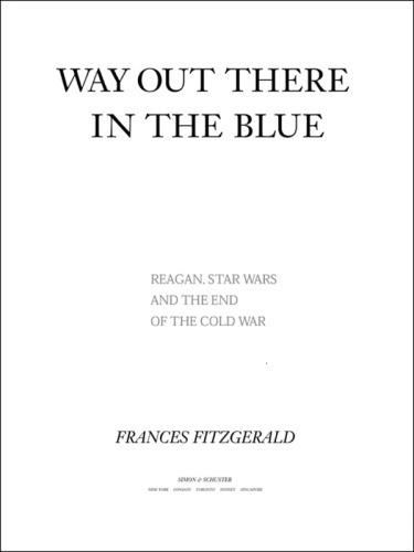 Way out there in the blue : Reagan, Star Wars, and the end of the Cold War