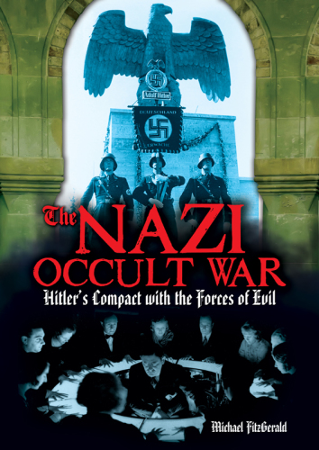 The Nazi Occult War: Hitler's Compact with the Forces of Evil