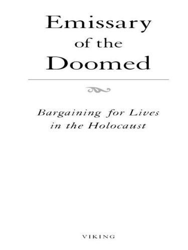 Emissary of the doomed : bargaining for lives in the holocaust