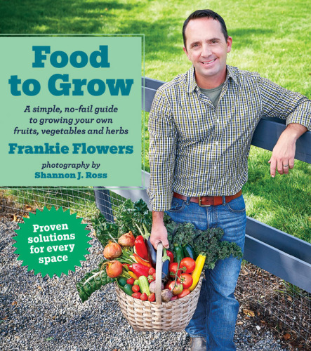 Food to grow : a simple, no-fail guide to growing your own fruits, vegetables and herbs
