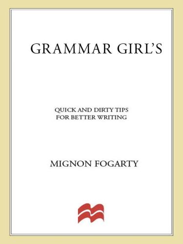 Grammar girl's quick and dirty tips for better writing