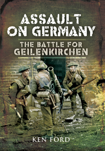 The Assault on Germany: The Battle for Geilenkirchen