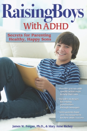 Raising boys with ADHD : secrets to parenting healthy, happy sons