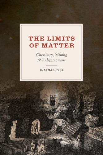 The limits of matter : chemistry, mining, and enlightenment