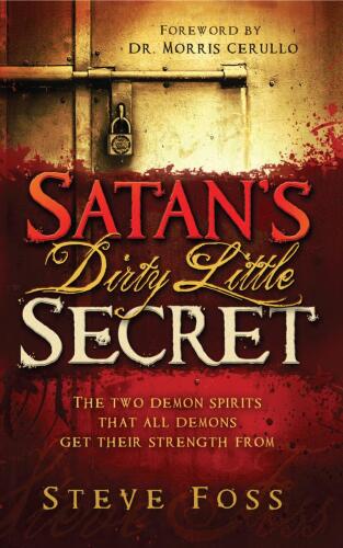 Satan's dirty little secret : the two demon spirit that all demons get their strength from
