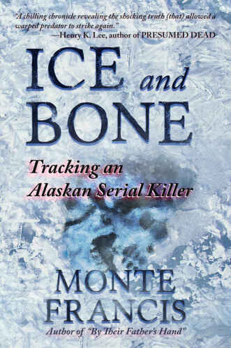 Ice and bone : tracking an Alaskan serial killer