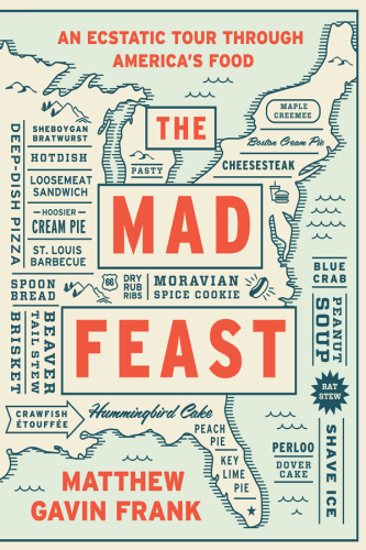The mad feast : an ecstatic tour through America's food