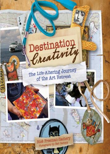 Destination Creativity : the Life-Altering Journey of the Art Retreat