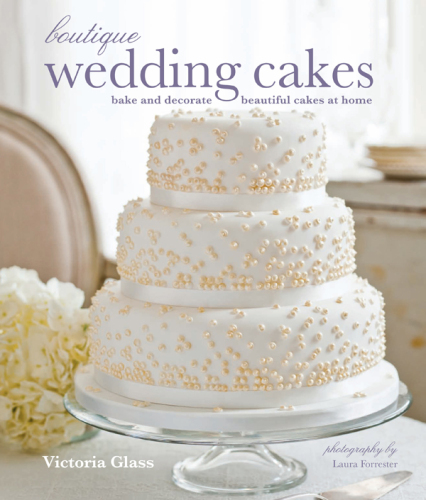 Boutique Wedding Cakes: bake and decorate beautiful cakes at home