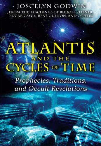 Atlantis and the cycles of time : prophecies, traditions, and occult revelations