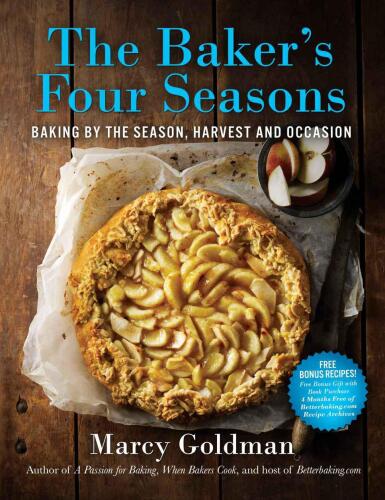 The Baker's Four Seasons: A year of baking by the Season, the Harvest, Calendar and the Occasion