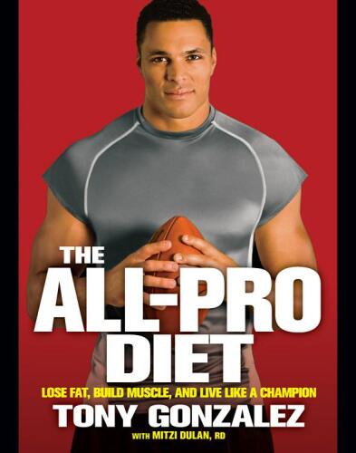 The all-pro diet : lose fat, build muscle, and live like a champion