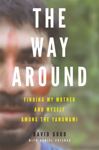 The way around : finding my mother and myself among the Yanomami