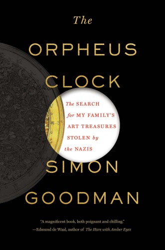 The Orpheus Clock : the search for my family's art treasures stolen by the Nazis