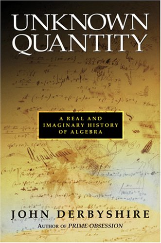 Unknown Quantity: A Real and Imaginary History of Algebra