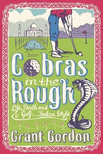Cobras in the Rough: Life, Death and Golf, Indian Style