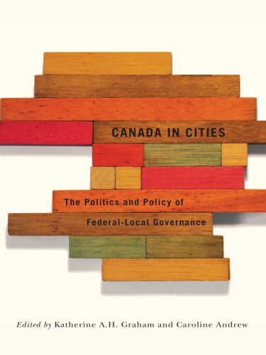 Canada in cities : the politics and policy of federal-local governance