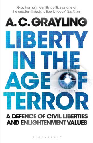 Liberty in the age of terror : a defence of civil liberties and enlightenment values