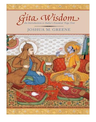 Gita wisdom : an introduction to India's essential yoga text