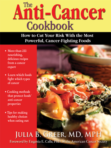 The anti-cancer cookbook : how to cut your risk with the most powerful, cancer-fighting foods